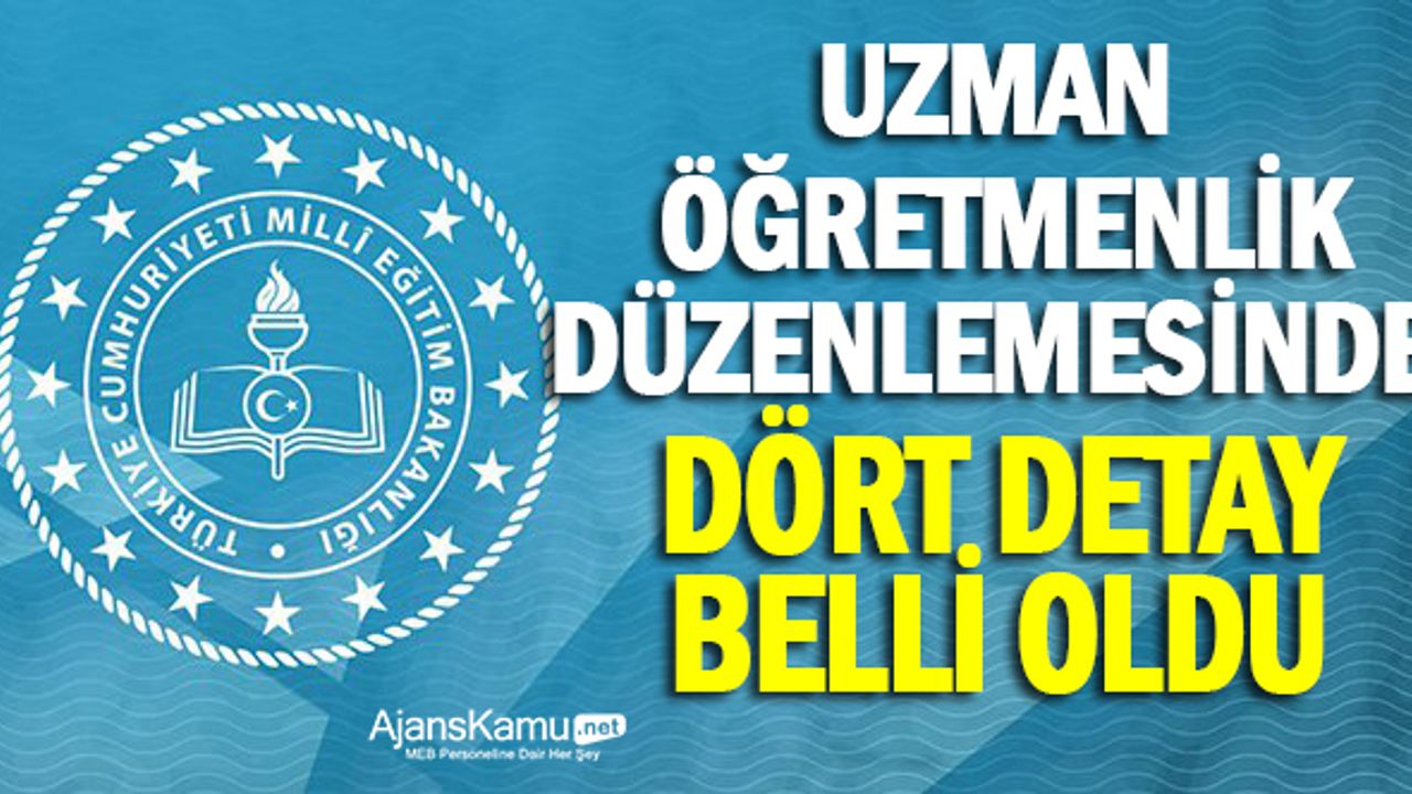 Uzman öğretmenlik düzenlemesinde 4 detay belli oldu
