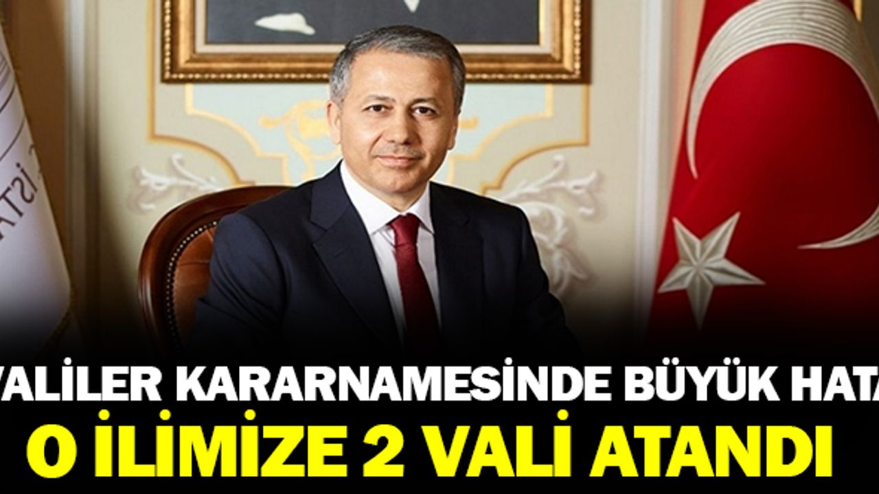 Valiler Kararnamesinde Büyük Hata O İlimize 2 Vali Atandı