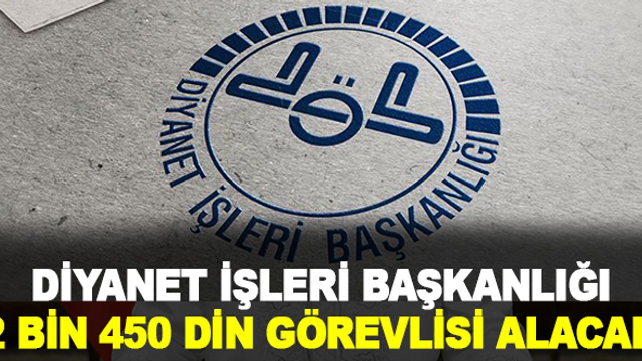 Diyanet 2 bin 450 din görevlisi almak için ilana çıktı