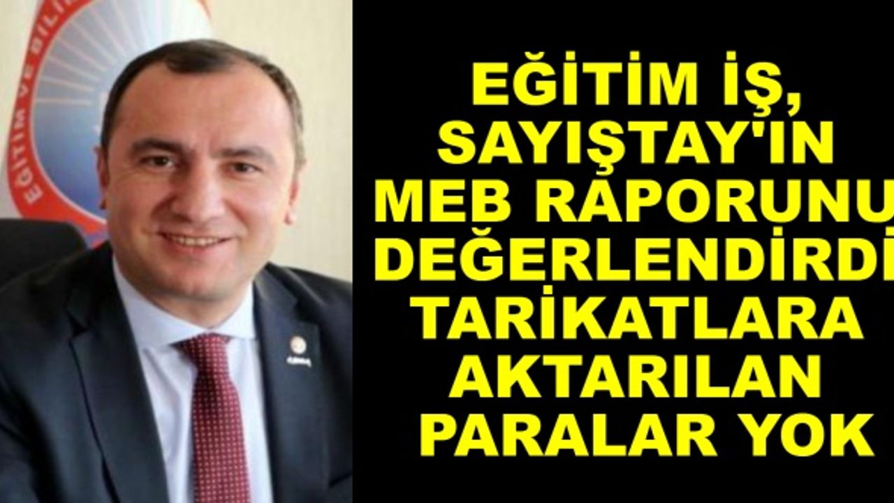 Eğitim İş, Sayıştay'ın MEB raporunu değerlendirdi: Tarikatlara aktarılan paralar yok