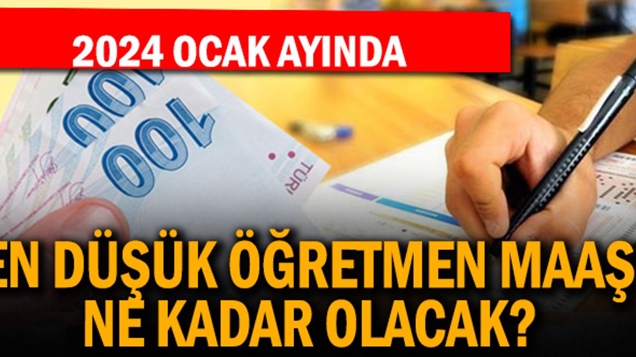 Ocak ayı en düşük öğretmen maaşı ne kadar olacak?