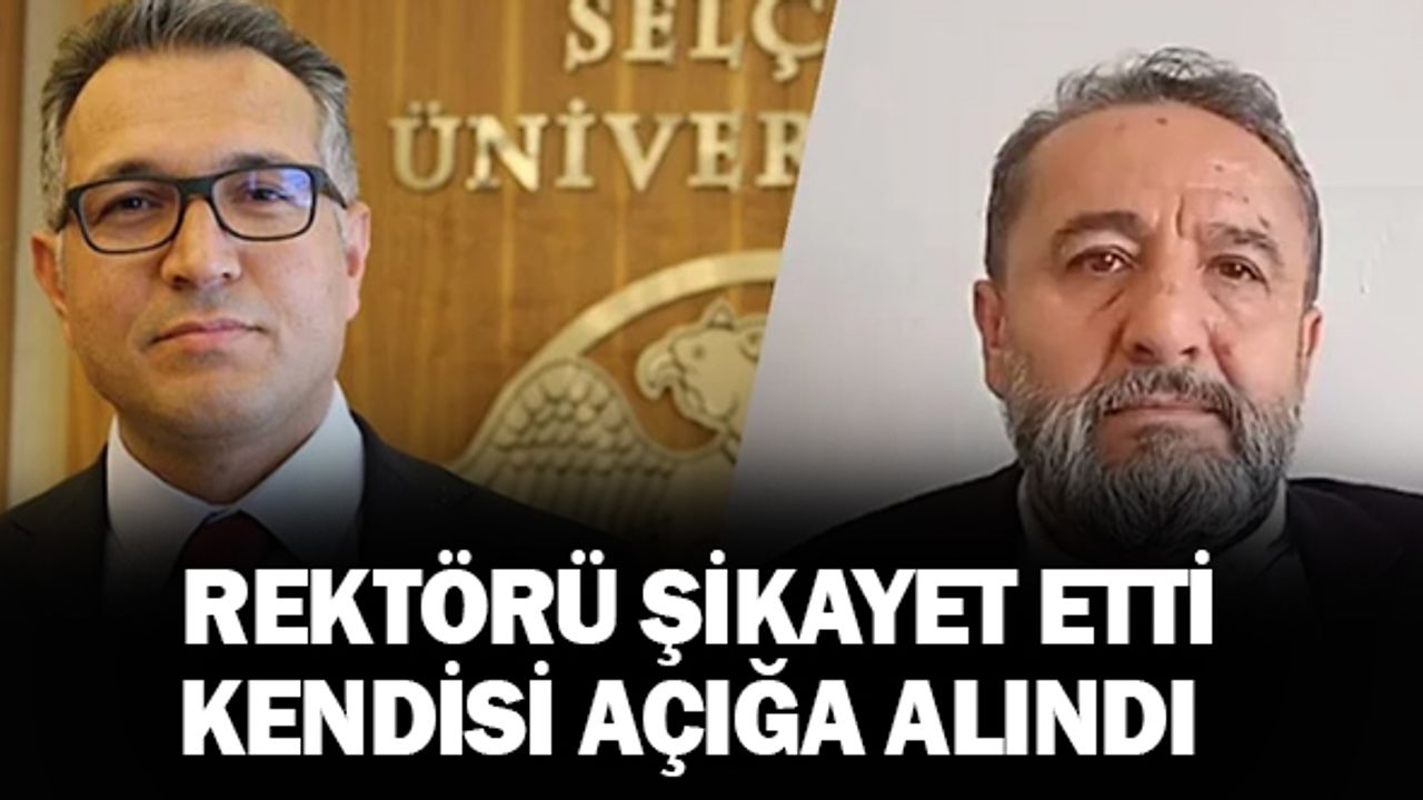 Rektörü YÖK’e şikâyet etti, kendisi açığa alındı
