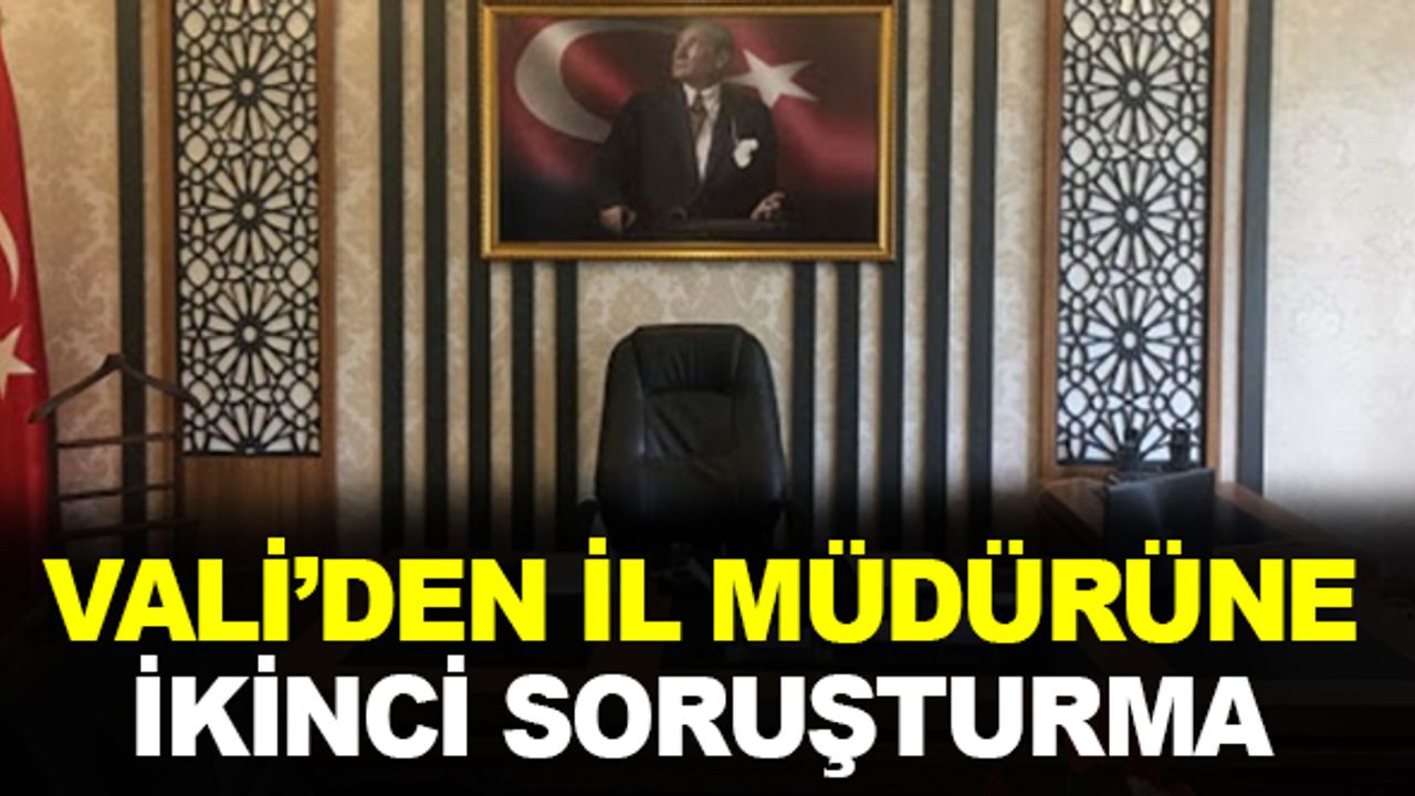 Validen, il müdürüne ikinci soruşturma!