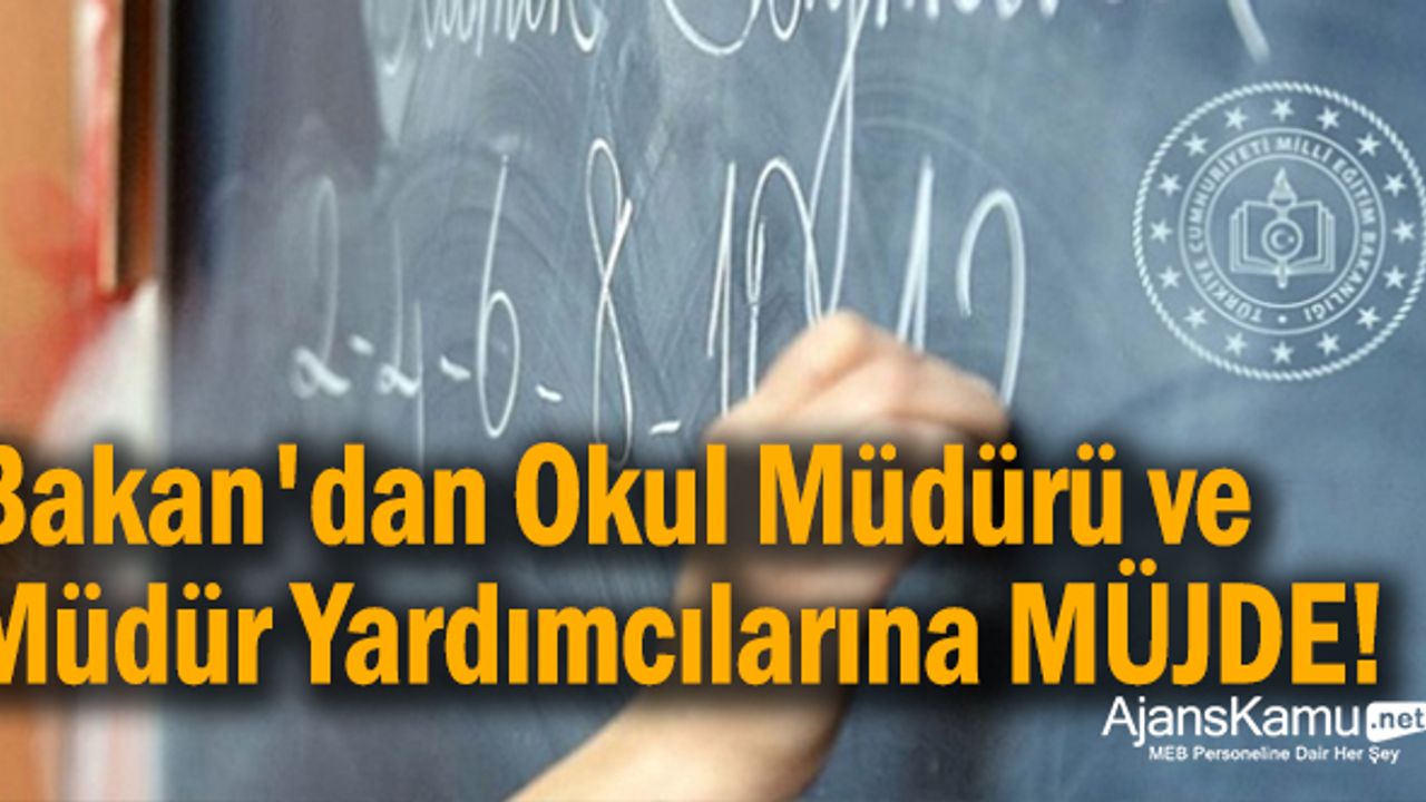 Bakan'dan Okul Müdürü ve Müdür Yardımcılarına MÜJDE!