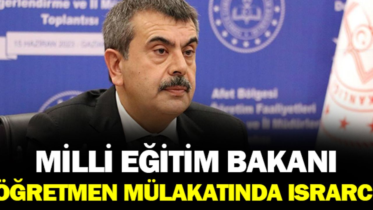 Bakan Tekin Öğretmen Alımında Mülakatta Israrcı !