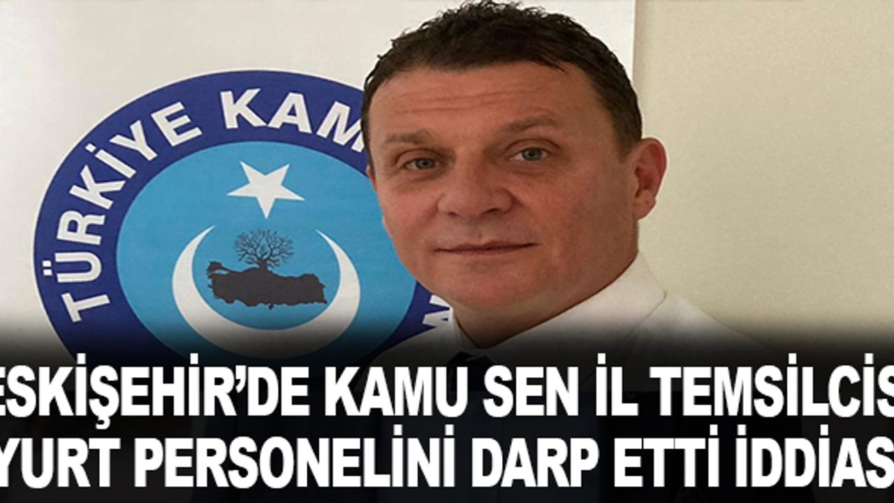 Eskişehir'de yurttaki darp olayında ilginç iddialar