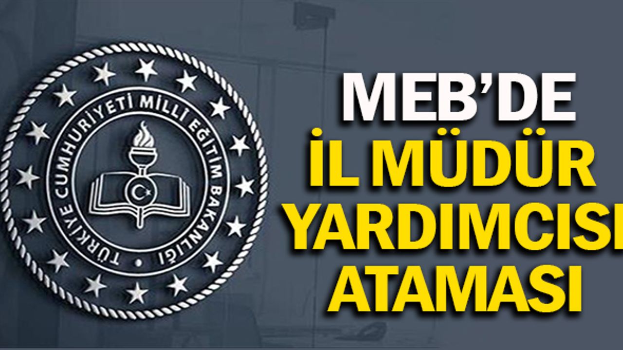 İl Milli Eğitim Müdür Yardımcısı Ataması Yapıldı
