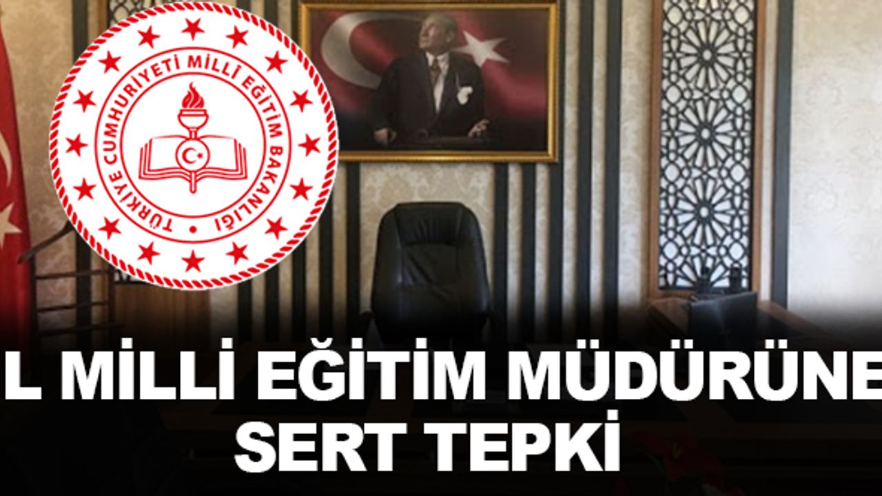 İl milli eğitim müdürüne tepki geldi