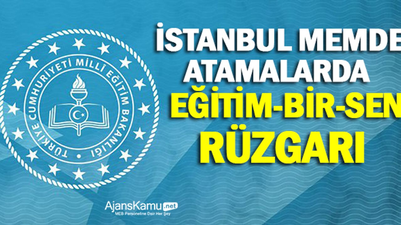 İstanbul Milli Eğitim Atamalarında Eğitim Bir Sen Rüzgarı