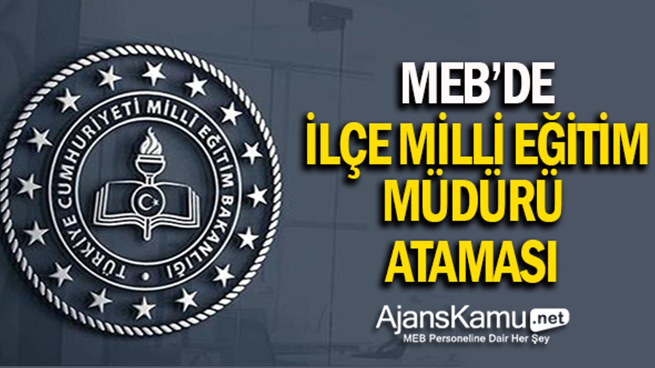 MEB'de İlçe Milli Eğitim Müdürü Ataması