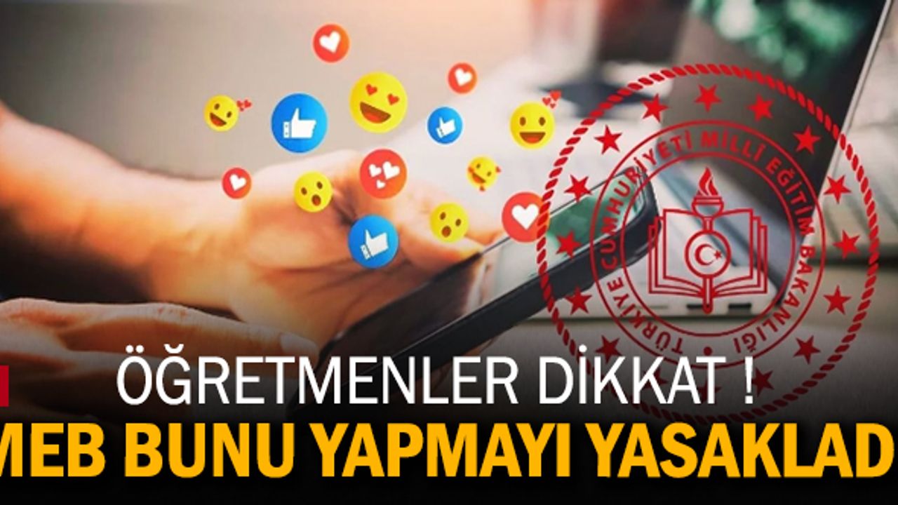 Öğretmenler Dikkat!  MEB Bunu Yapmayı Yasakladı