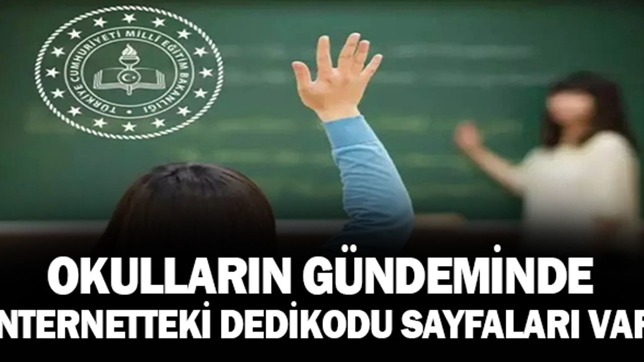 Okulların gündeminde internetteki dedikodu sayfaları var!