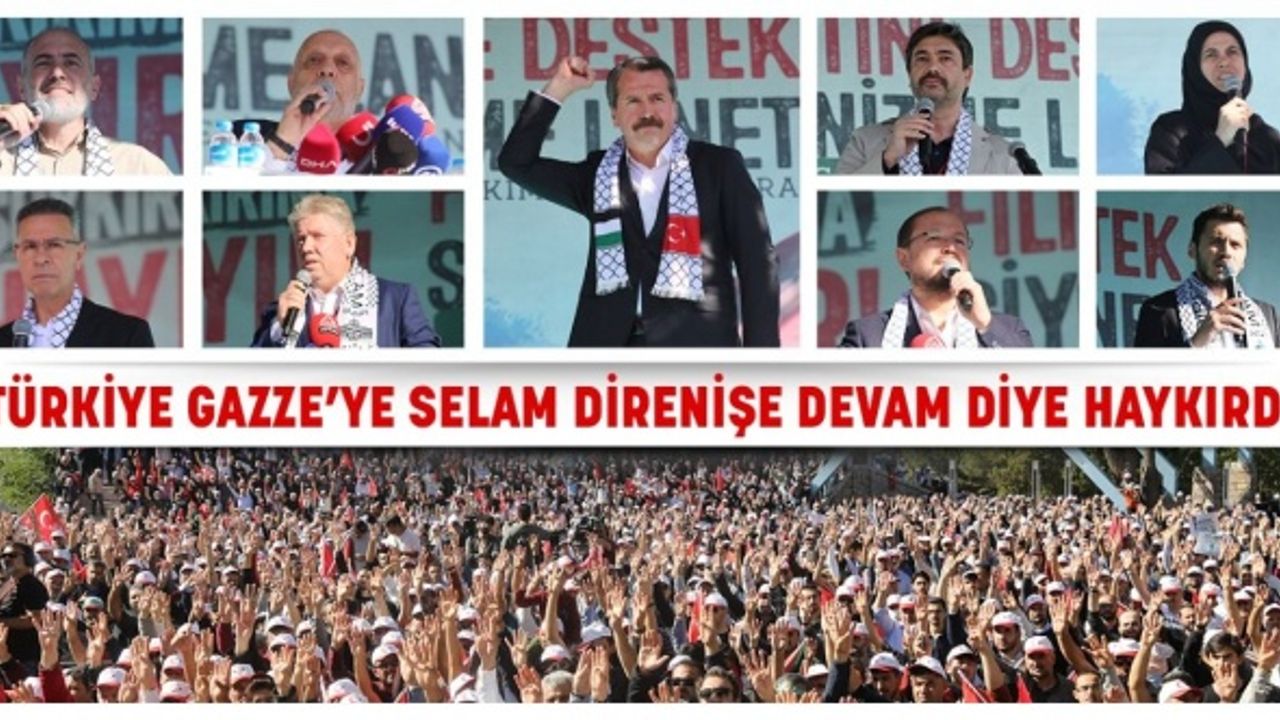 Türkiye Gazze’ye Selam Direnişe Devam diye haykırdı