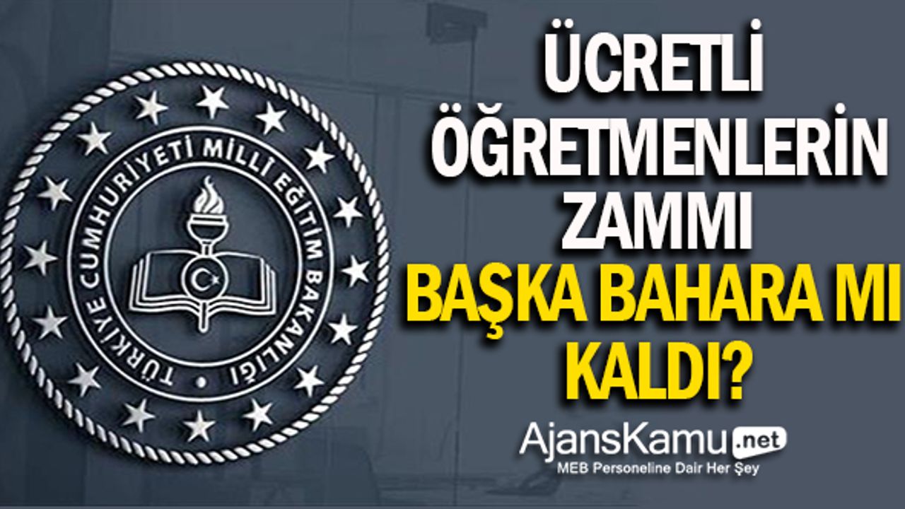 Ücretli Öğretmenlerin Ek Ders Zammı Başka Bahara mı Kaldı?