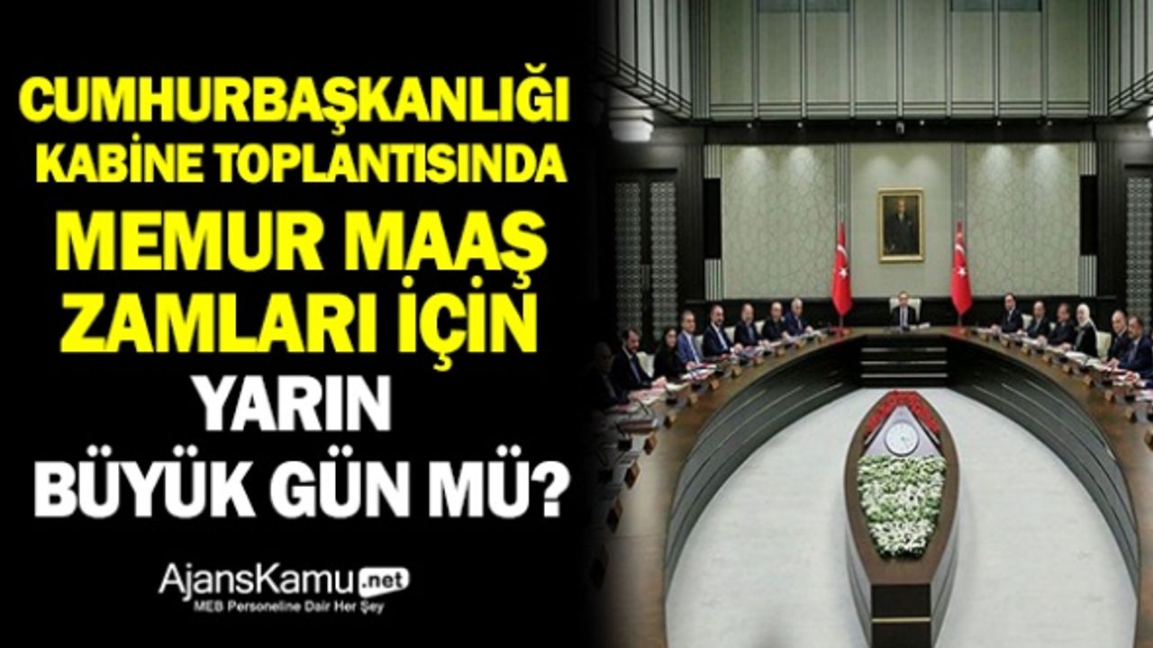 Yarın büyük gün mü? Memur maaşları yarın toplanacak kabinede masaya yatırılacak!