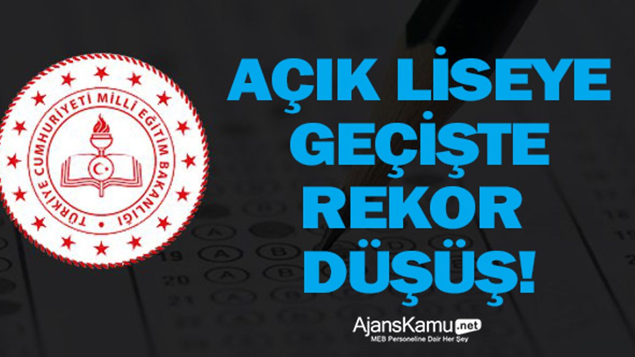 Açık Liseye Geçişte Rekor Düşüş!