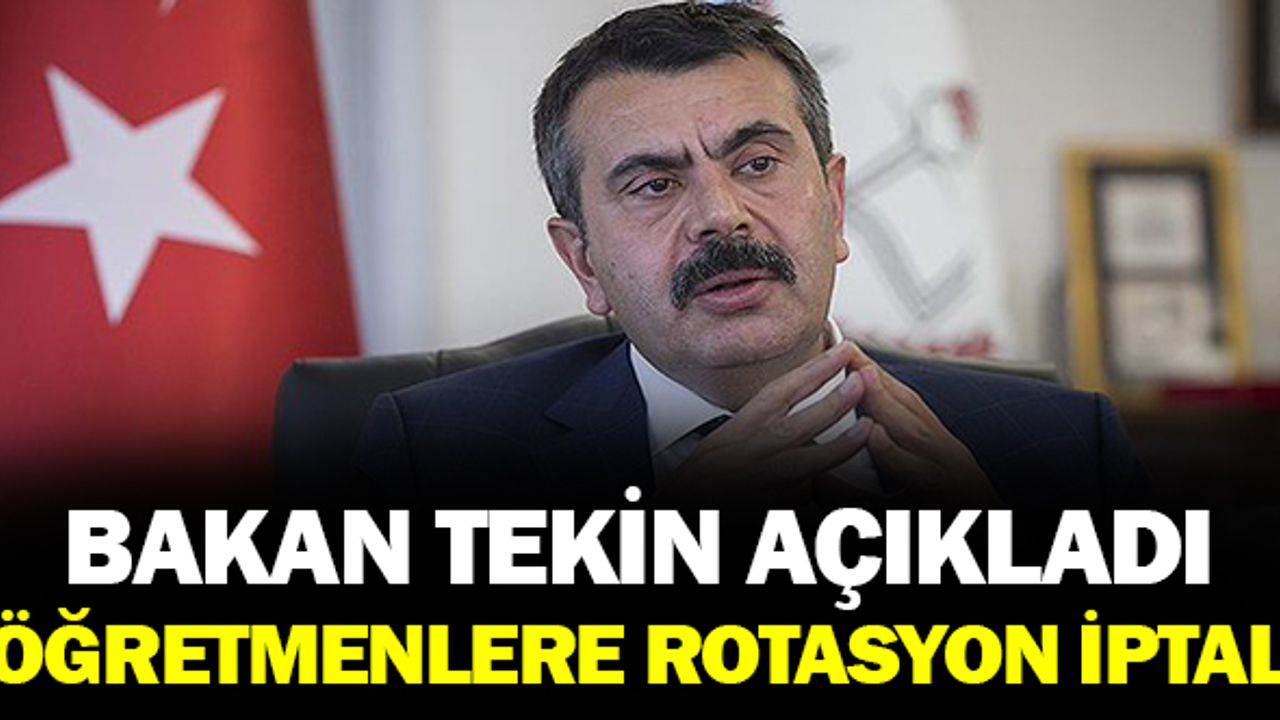Bakan Tekin Açıkladı! Öğretmenlere Rotasyon İptal Edildi