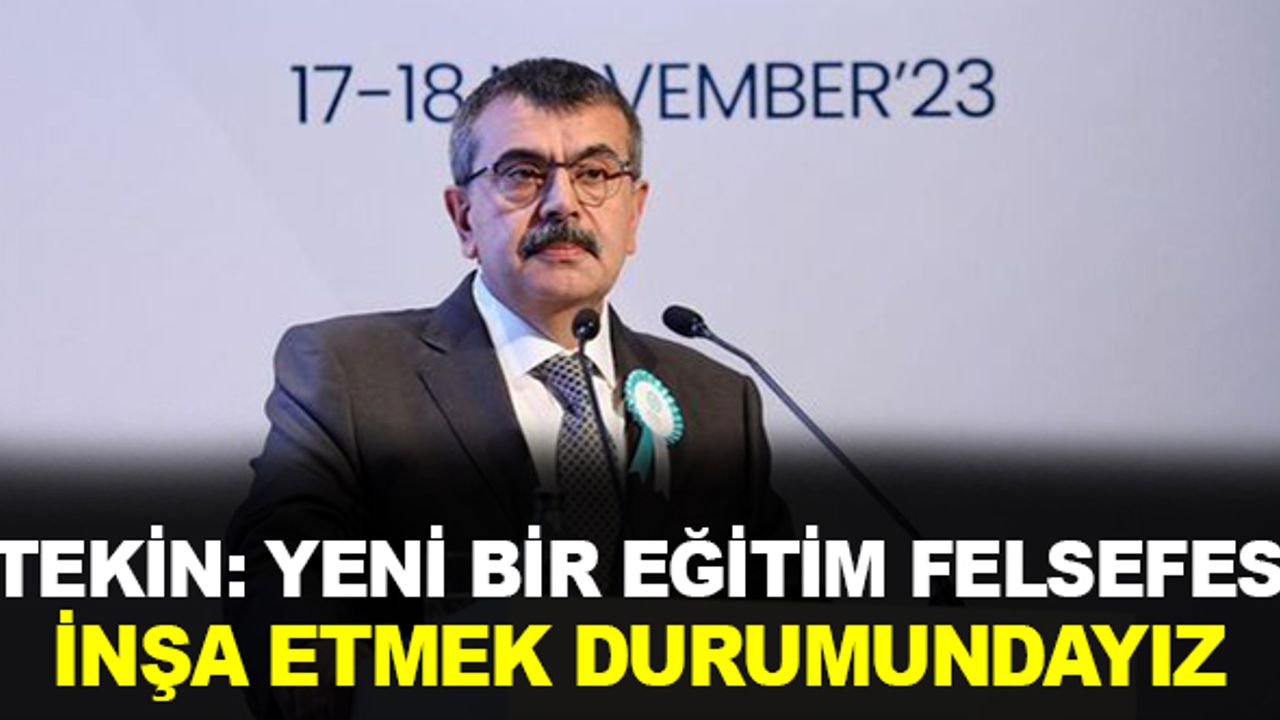 Bakan Tekin: "Yeni Bir Eğitim Felsefesi Gerekiyor"