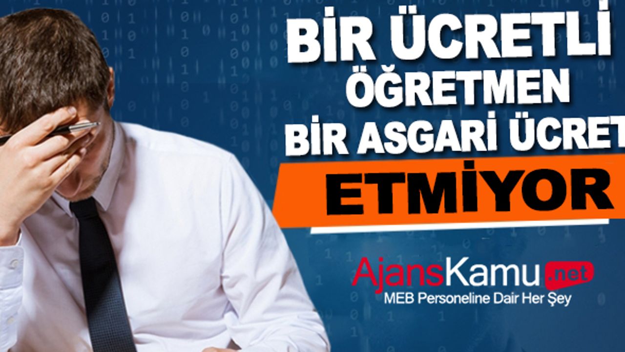 Bir ücretli öğretmen, bir asgari ücretli etmiyor!