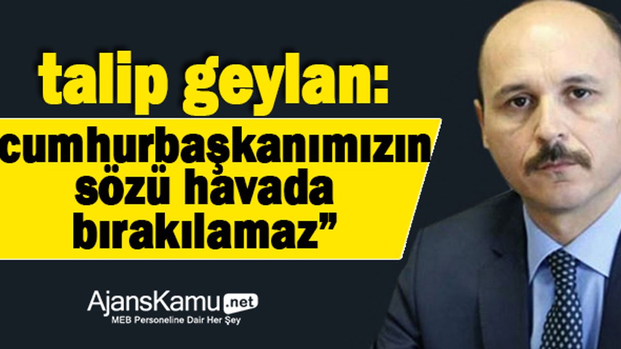Cumhurbaşkanımızın Sözü Havada Bırakılamaz Mülakat Kaldırılsın!