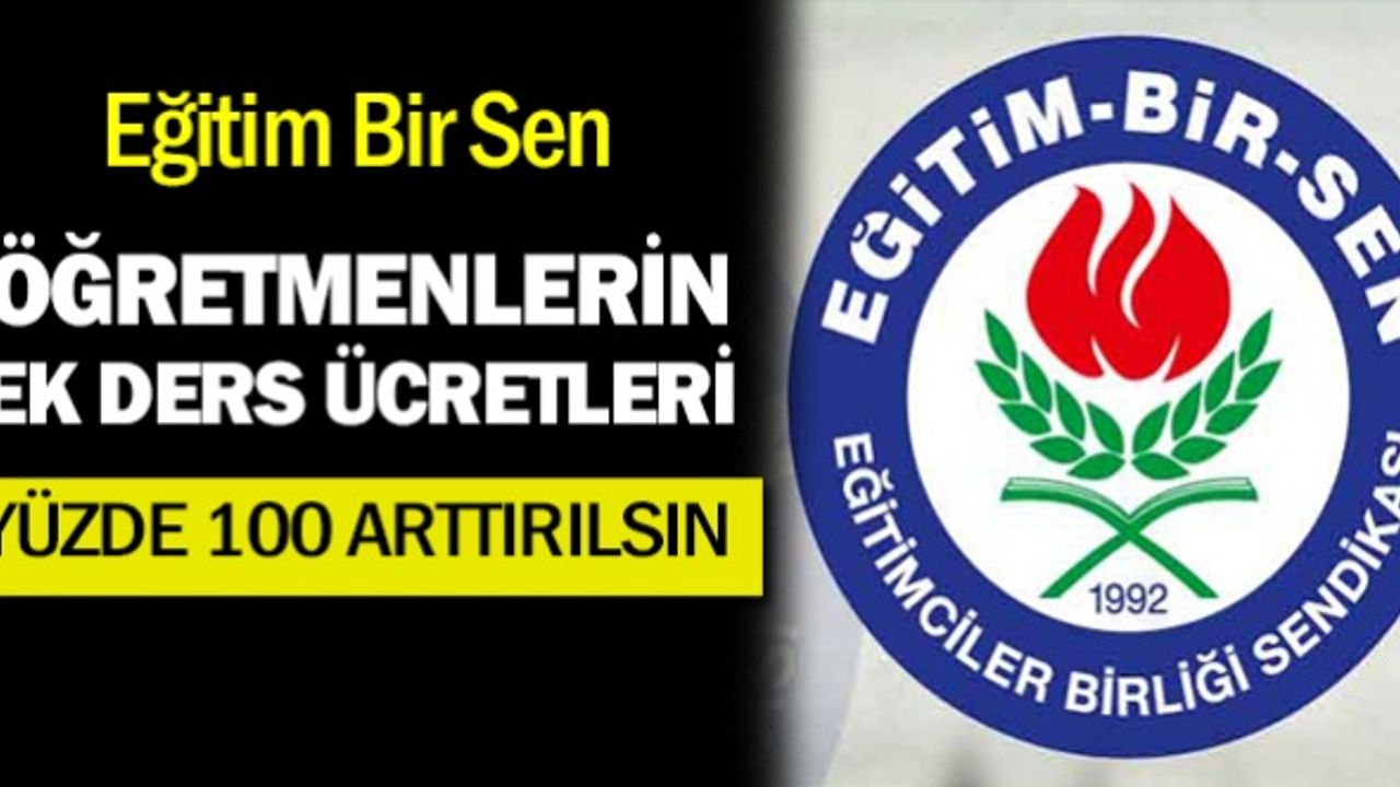 Eğitim Bir Sen Ek Derslerin Yüzde 100 Arttırılmasını Talep Etti