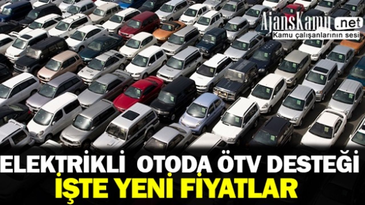 Elektrikli otoya ÖTV desteği! İşte yeni fiyatlar