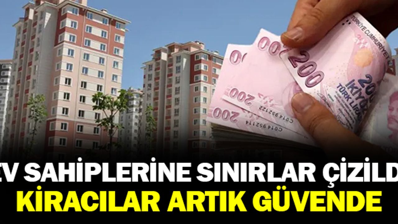 Ev Sahiplerine Sınırlar Çizildi! Kiracılar, Yeni Düzenlemelerle Güvende!