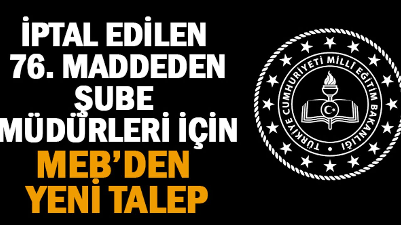 İptal edilen 76. madde şube müdürleri için MEB'den yeni talep!