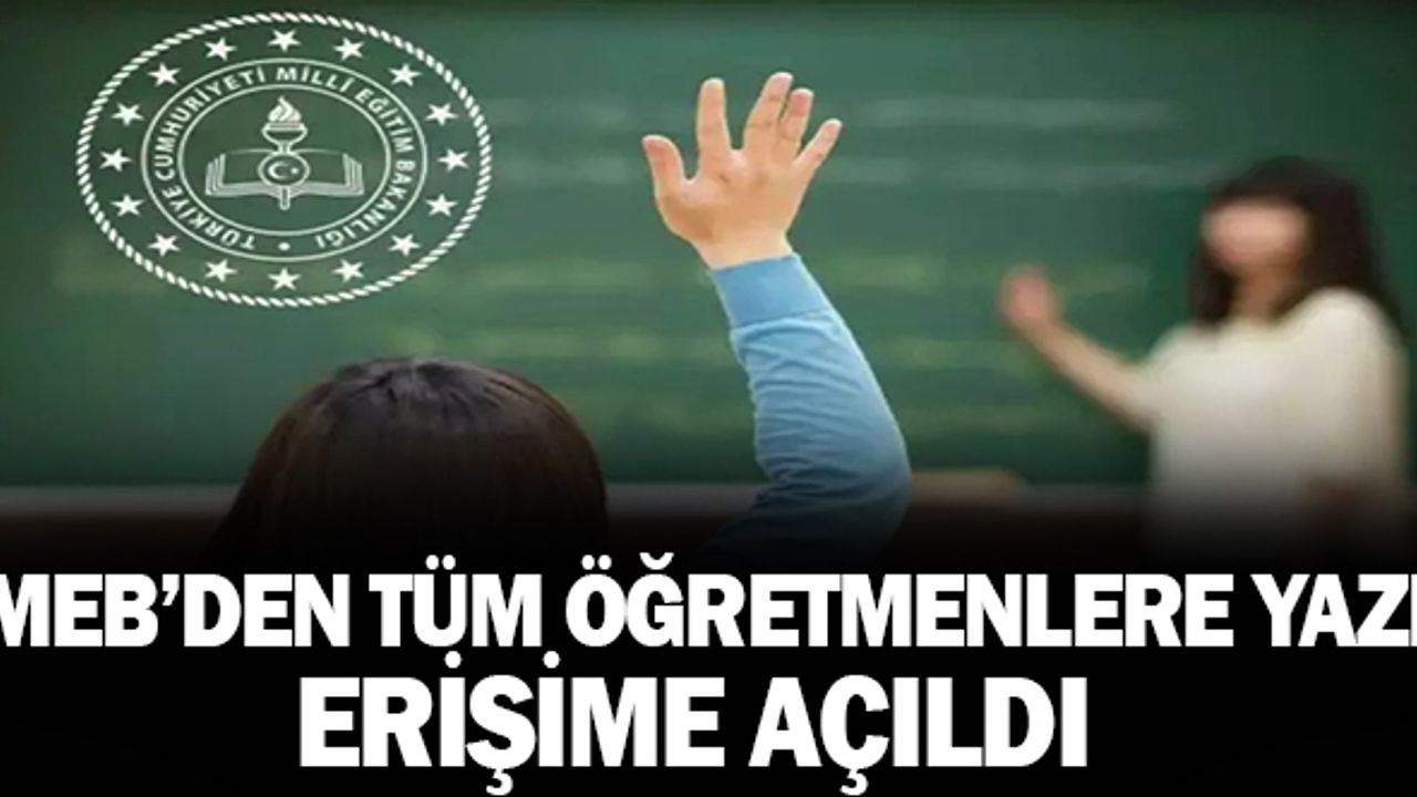 MEB'den tüm öğretmenlere resmi yazı! Erişim açıldı!