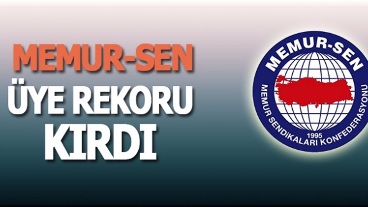 Memur-Sen Üç Ayda Adeta Üye Rekoru Kırdı