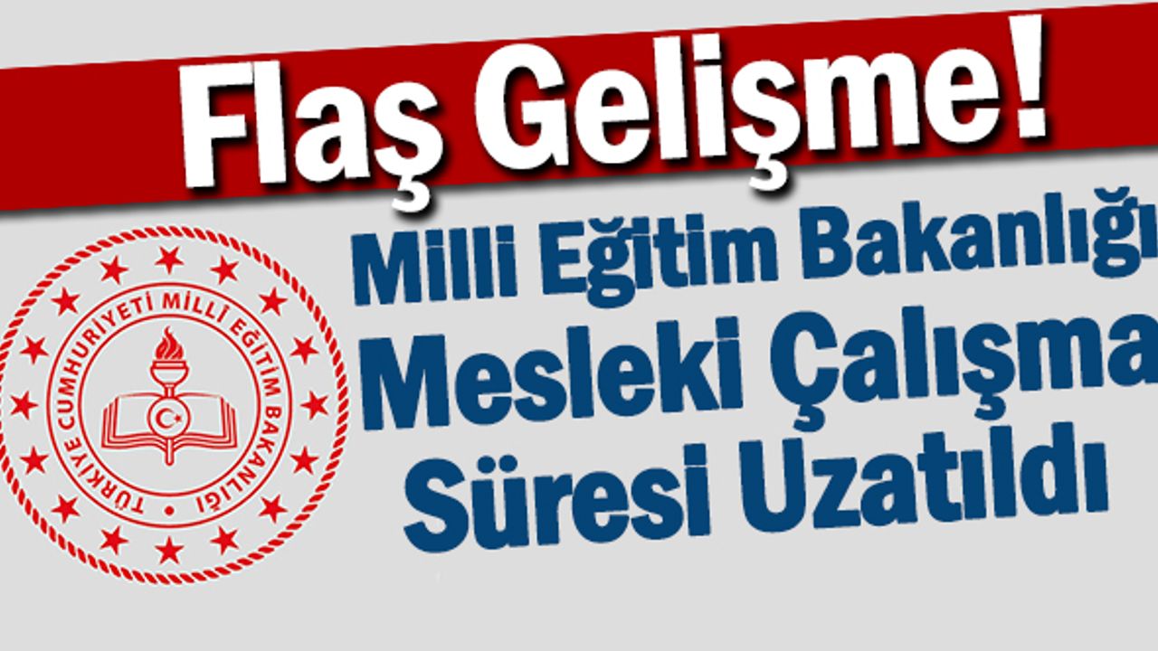Öğretmenler ve İdareciler Dikkat! MEB Süreyi Uzattı !