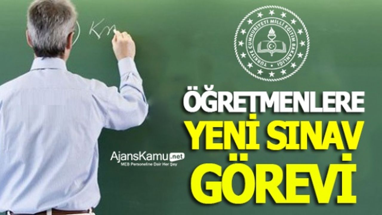 Öğretmenlere 3 Oturum Yeni Sınav Görevi