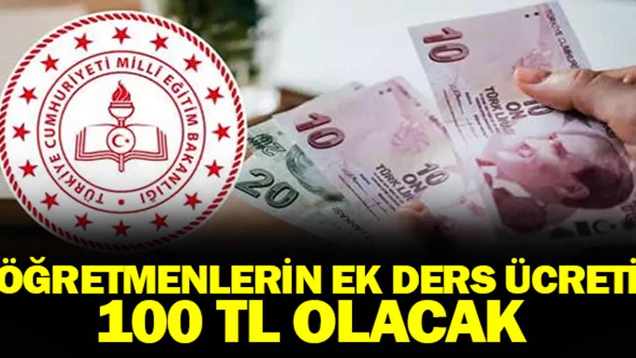 Öğretmenlerin ek ders ücreti 100 TL'yi aşacak