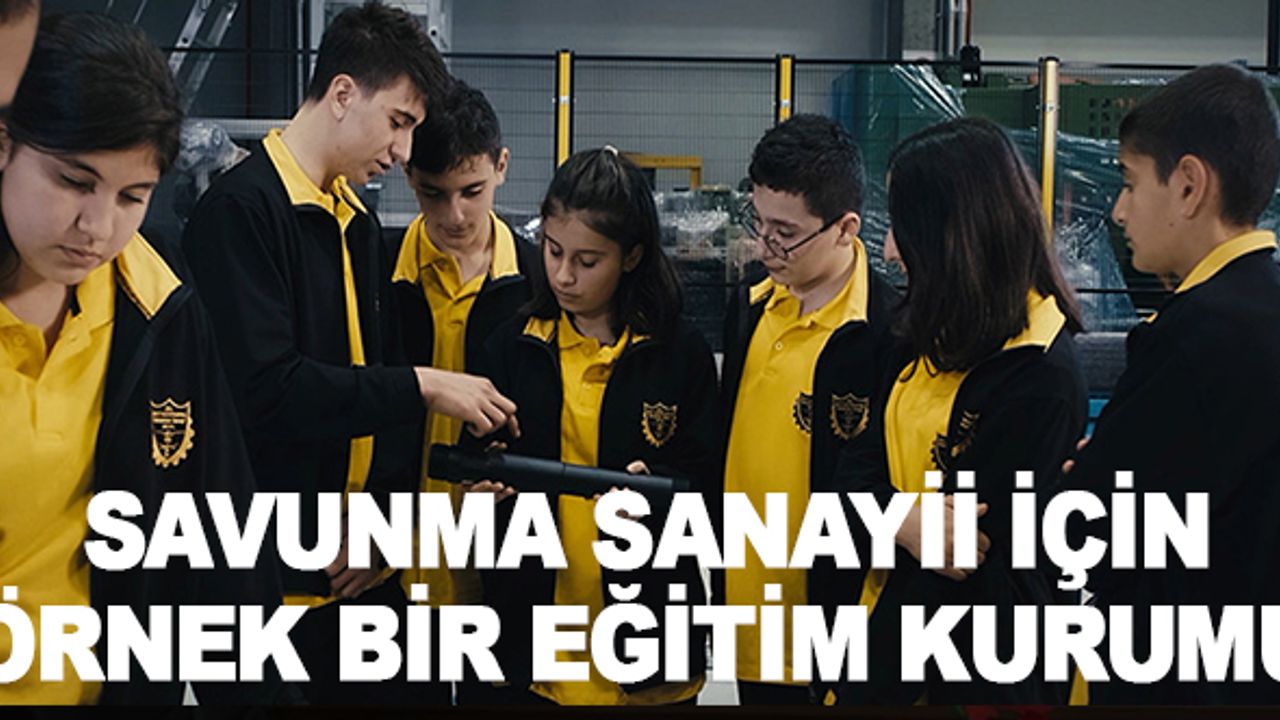 SAVUNMA SANAYİSİ İÇİN ÖRNEK EĞİTİM KURUMU