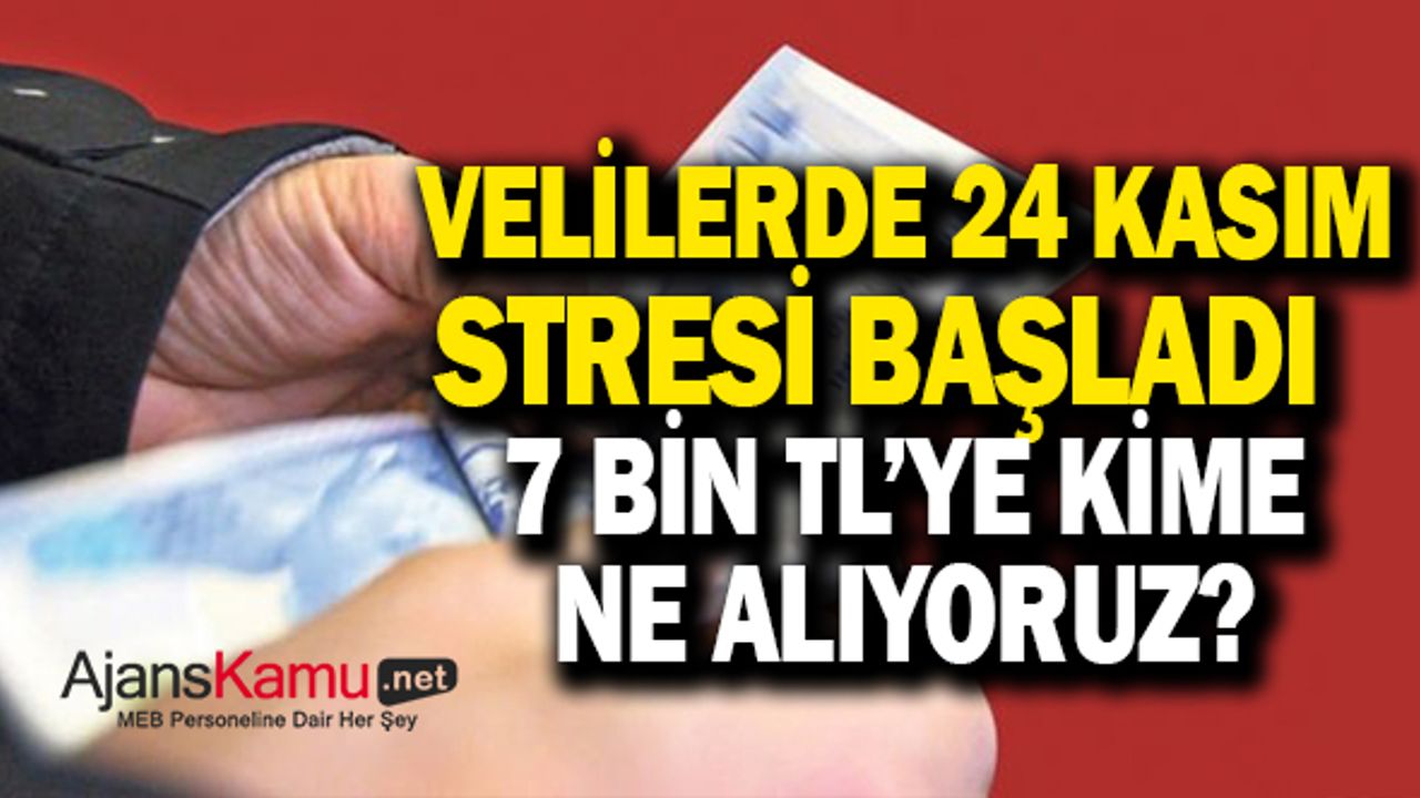Velilerde 24 Kasım Stresi Başladı: "7 bin TL ile kime ne alıyoruz?"
