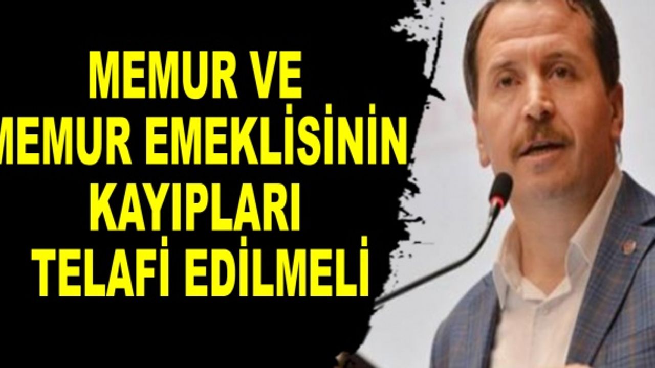 Yalçın: Memur ve Memur Emeklisinin kayıpları telafi edilmeli