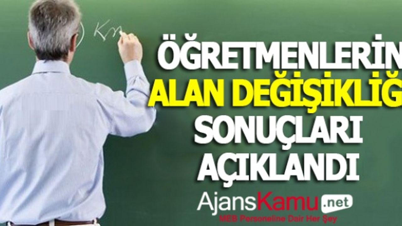 2024 Öğretmenlerin Alan Değişikliğine Atama Sonuçları AÇIKLANDI !