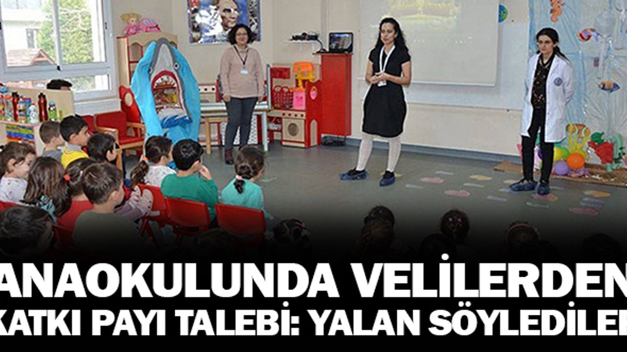 Anaokulunda velilerden katkı payı talebi: Yalan söylediler