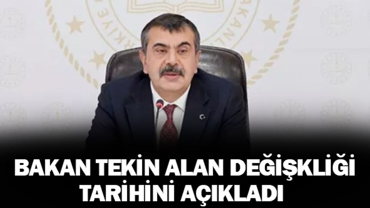 Bakan Yusuf Tekin Alan Değişikliği İçin Başvuru Tarihlerini Açıkladı