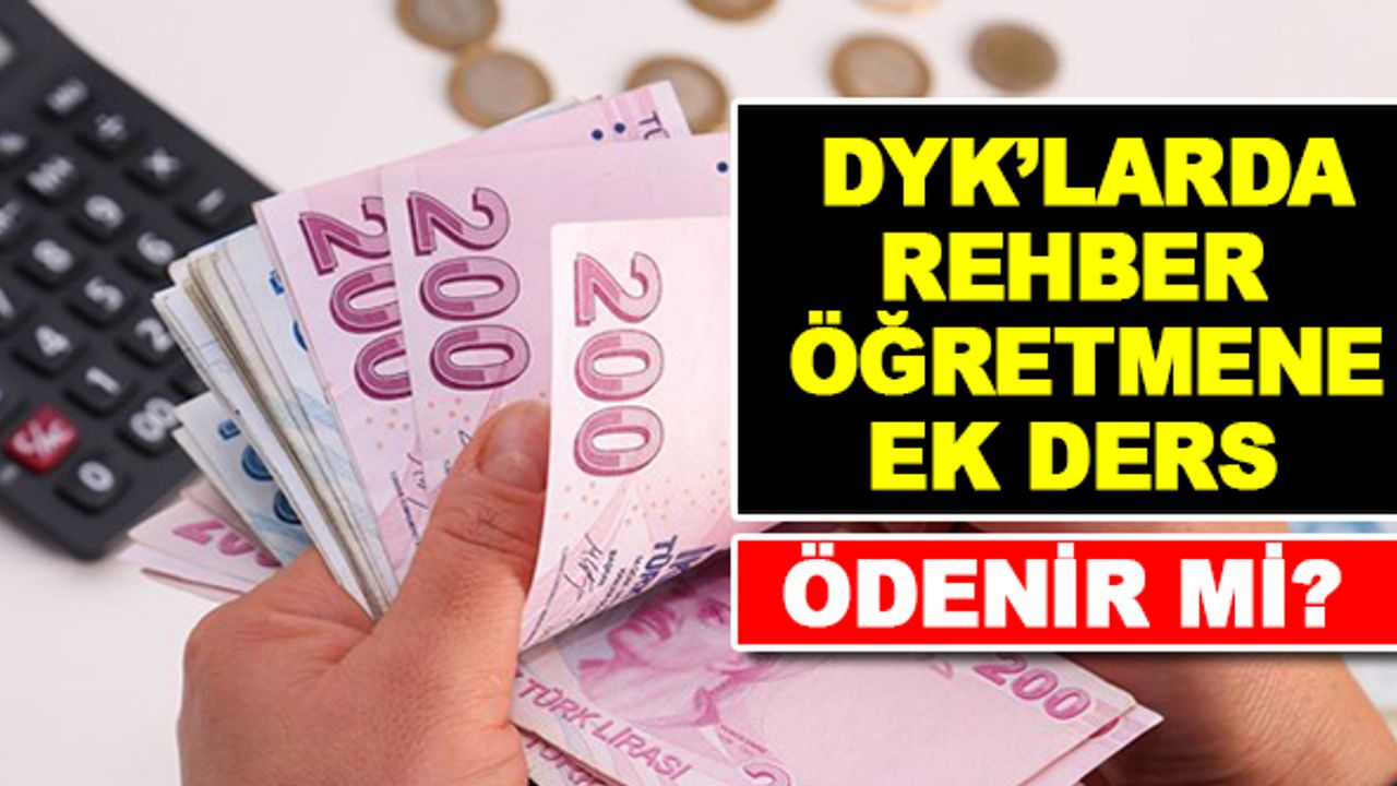 DYK'da Rehber Öğretmenlere Ek Ders Ücreti Ödenir Mi?