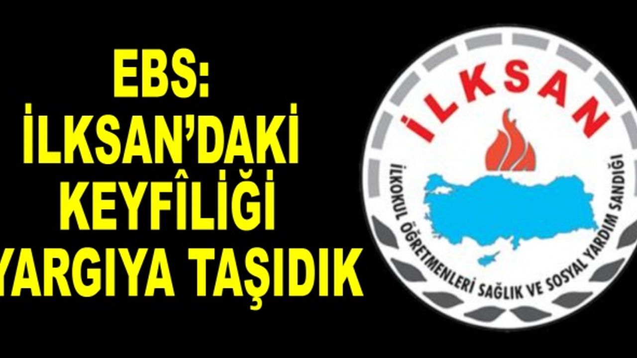 Eğitim Bir Sen İlksan'daki Keyfiliği Yargıya Taşıdı