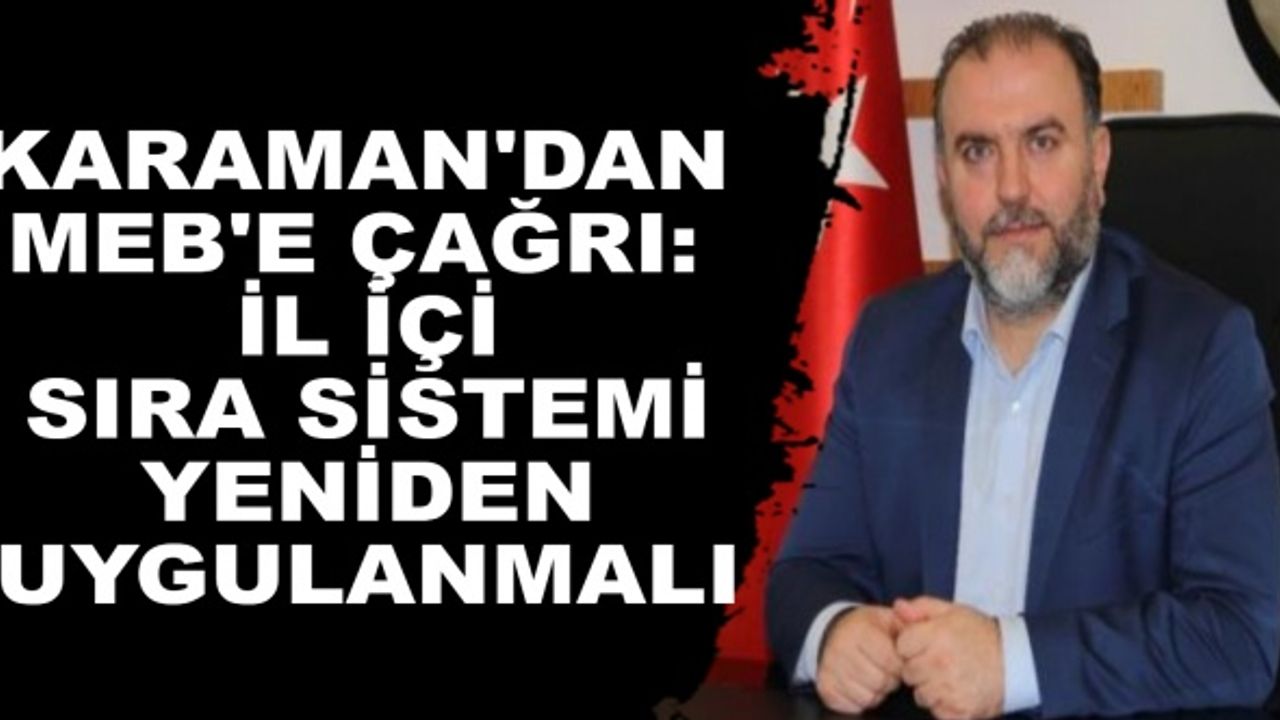 Karaman'dan MEB'e Çağrı: il içi sıra sistemi yeniden uygulanmalı