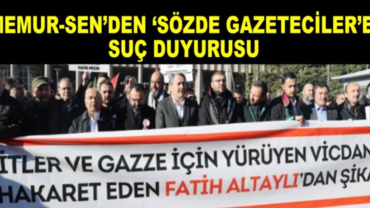 Memur-Sen’den ‘Sözde Gazeteciler’e Suç Duyurusu