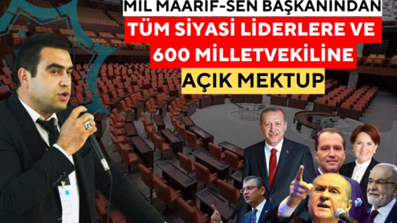 Mil Maarif-Sen Başkanından Tüm Siyasi Liderlere ve Milletvekillerine Açık Mektup