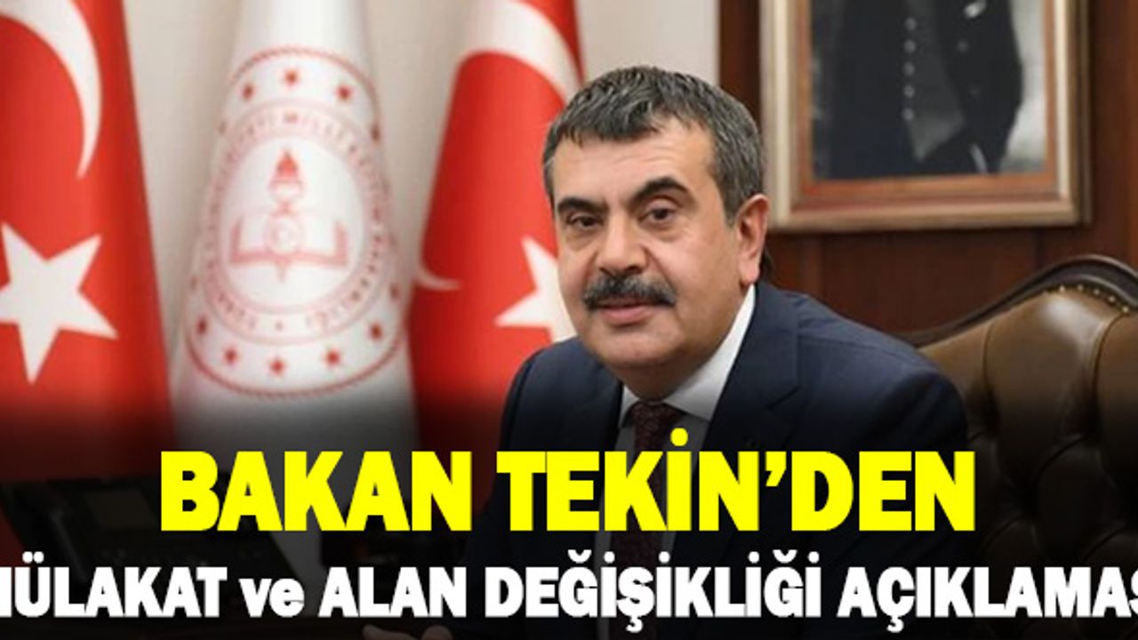 Milli Eğitim Bakanı Yusuf Tekin'den ''Alan Değişikliği ve Mülakat'' Açıklaması