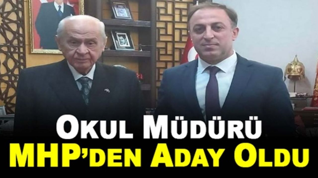 Okul müdürü, MHP'den Belediye Başkan adayı oldu