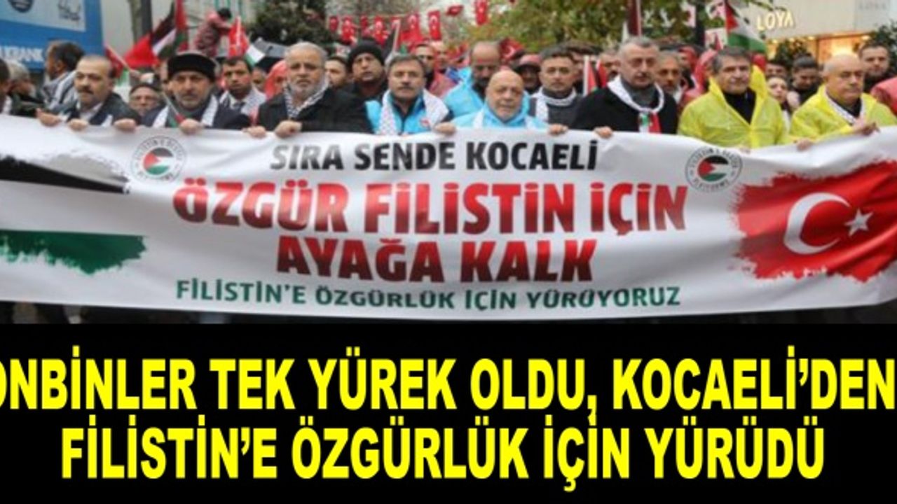 Onbinler Tek Yürek Oldu, Kocaeli’den Filistin’e Özgürlük İçin Yürüdü