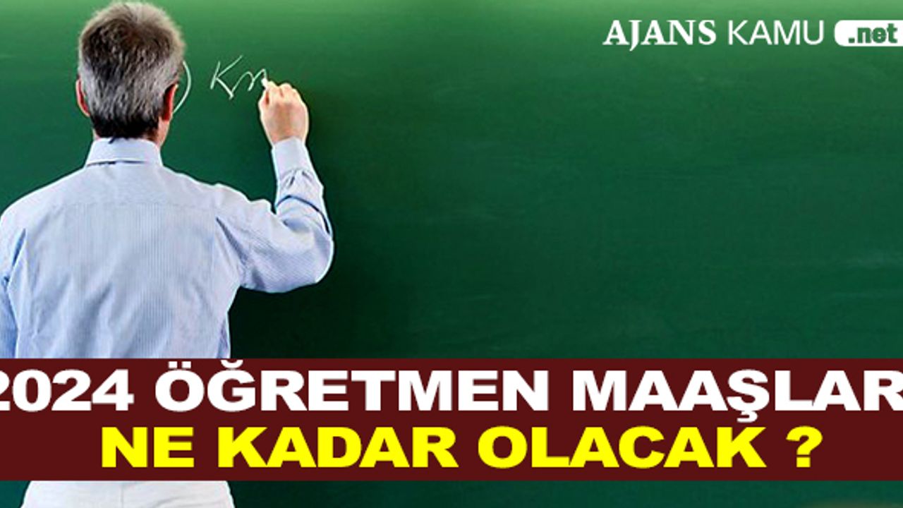 2024 Maaş Zammı Yüzde 50 Olursa, Öğretmen Maaşları Ne Kadar Olacak? Derece ve Kademeye Göre...