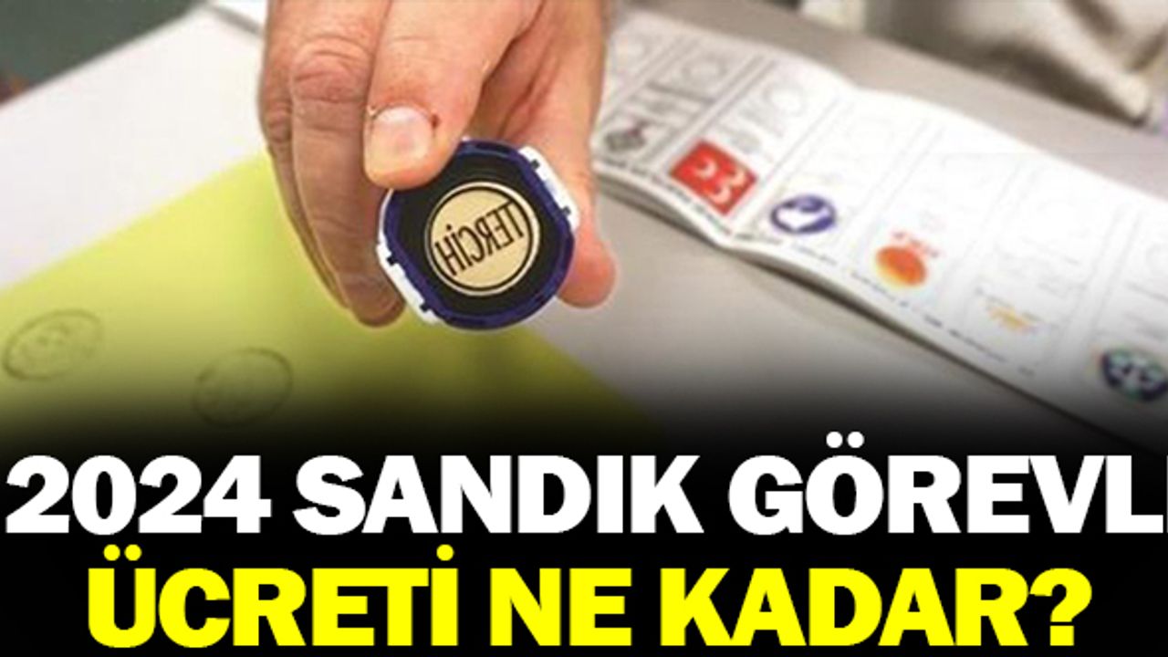 2024 Seçim Görevlisi Ücretleri Ne Kadar Olacak?