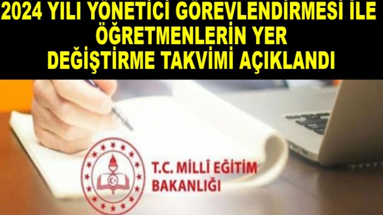 2024 yılı yönetici görevlendirmesi ile öğretmenlerin yer değiştirme takvimi açıklandı